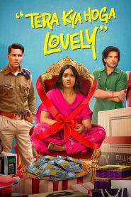 Tera Kya Hoga Lovely (2024) – Full Movie Download & Watch FREE – .