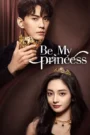 Be My Princess (2022) Season 1 – Episodes 1–30 Zip Complete Dual Audio [English ORG & Hindi] HEVC 480p, 720p & | GDRive fmmbd.com