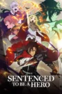 S1. Sentenced to Be a Hero (2026) Season 1 – Episodes 1–9 Add Dual Audio [English ORG & Hindi] HEVC 480p, 720p & 1080p | GDRive fmmbd.com