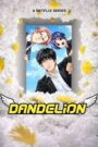 S1. Dandelion (2026) Season 1 Episodes 1–7 Zip Complete Dual Audio [English ORG & Hindi] HEVC 480p, 720p & 1080p | GDRive fmmbd.com